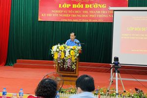 Bồi dưỡng nghiệp vụ tổ chức thi, thanh tra thi  Kỳ thi tốt nghiệp Trung học phổ thông năm 2021