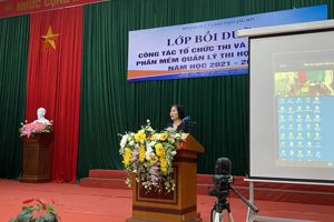 Lớp bồi dưỡng nghiệp vụ công tác tổ chức thi và triển khai phần mềm quản lý thi học sinh giỏi năm học 2021-2022