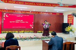Công bố thanh tra thực hiện quy định của pháp luật về giáo dục đối với Phòng GDĐT huyện Cao Lộc, huyện Lộc Bình, thành phố Lạng Sơn và một số cơ sở giáo dục trên địa bàn huyện Cao Lộc, huyện Lộc Bình, thành phố Lạng Sơn