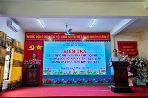 Kiểm tra việc thực hiện chi trả chế độ phụ cấp ưu đãi cho giáo viên trực tiếp giảng dạy học sinh khuyết tật đối với cơ sở giáo dục trên địa bàn huyện Tràng Định