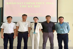 TỔ CHỨC THÀNH CÔNG KỲ KHẢO SÁT CHÍNH THỨC PISA CHU KỲ 2025 TẠI TỈNH LẠNG SƠN