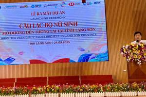 RA MẮT 06 CÂU LẠC BỘ “NỮ SINH MỞ ĐƯỜNG ĐẾN TƯƠNG LAI”  DÀNH CHO NỮ SINH DÂN TỘC THIỂU SỐ TẠI TỈNH LẠNG SƠN